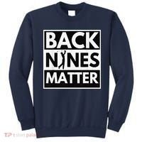 Back Nines Matter Golfing Lover & Golf Gift Sweatshirt thumb 0