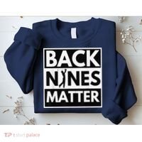 Back Nines Matter Golfing Lover & Golf Gift Sweatshirt thumb 2
