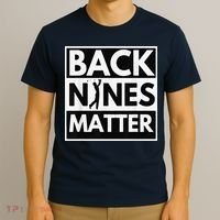 Back Nines Matter Golfing Lover & Golf Gift T-Shirt thumb 3