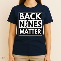Back Nines Matter Golfing Lover & Golf Gift T-Shirt thumb 4