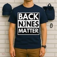 Back Nines Matter Golfing Lover & Golf Gift T-Shirt thumb 6