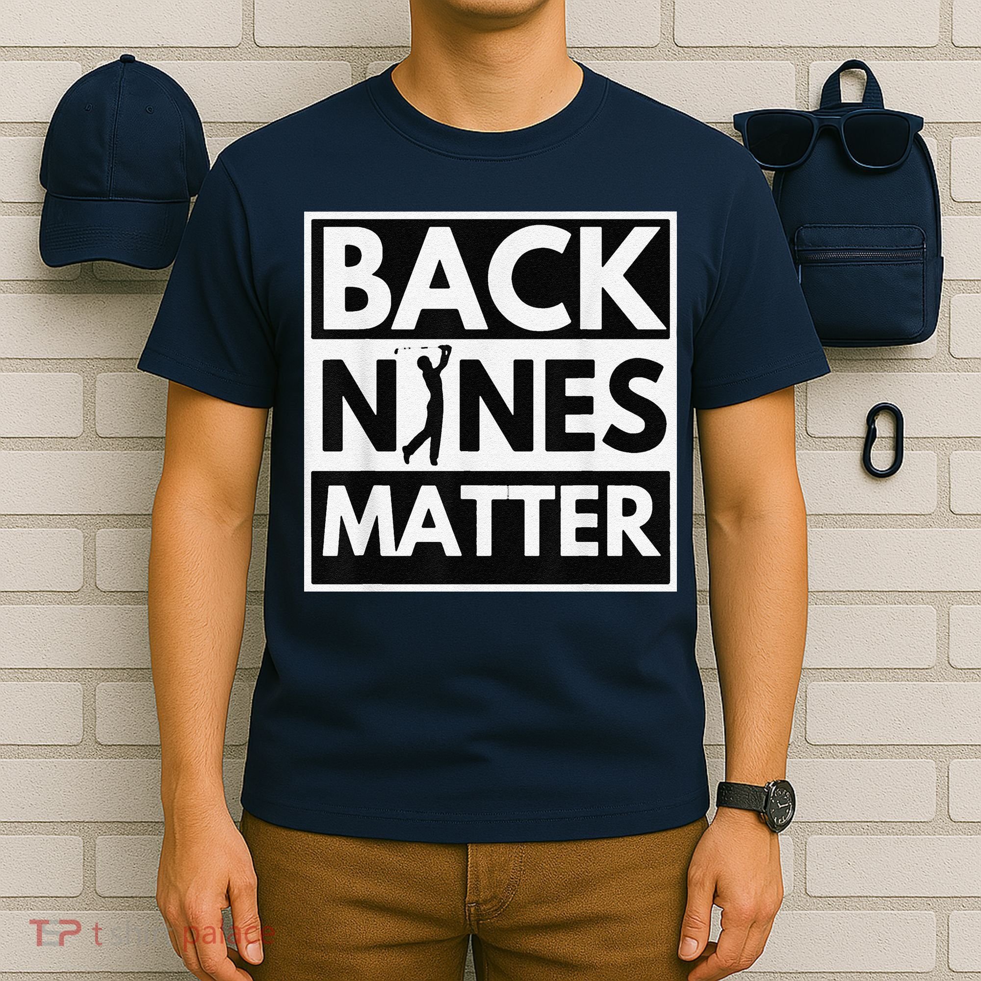 Back Nines Matter Golfing Lover & Golf Gift T-Shirt