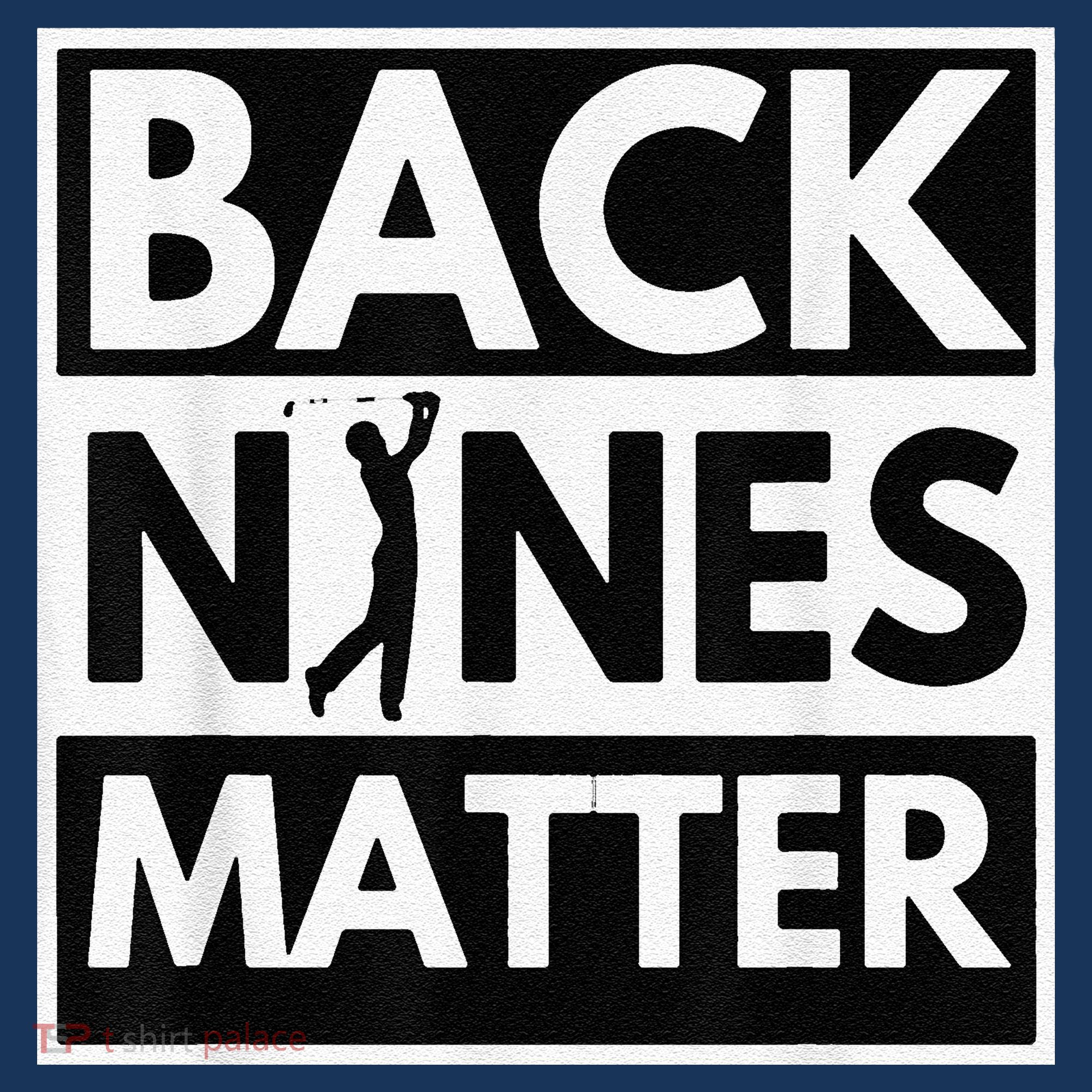 Back Nines Matter Golfing Lover & Golf Gift Button