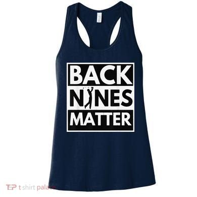 Back Nines Matter Golfing Lover & Golf Gift Women's Tank Top