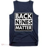 Back Nines Matter Golfing Lover & Golf Gift Tank Top thumb 0