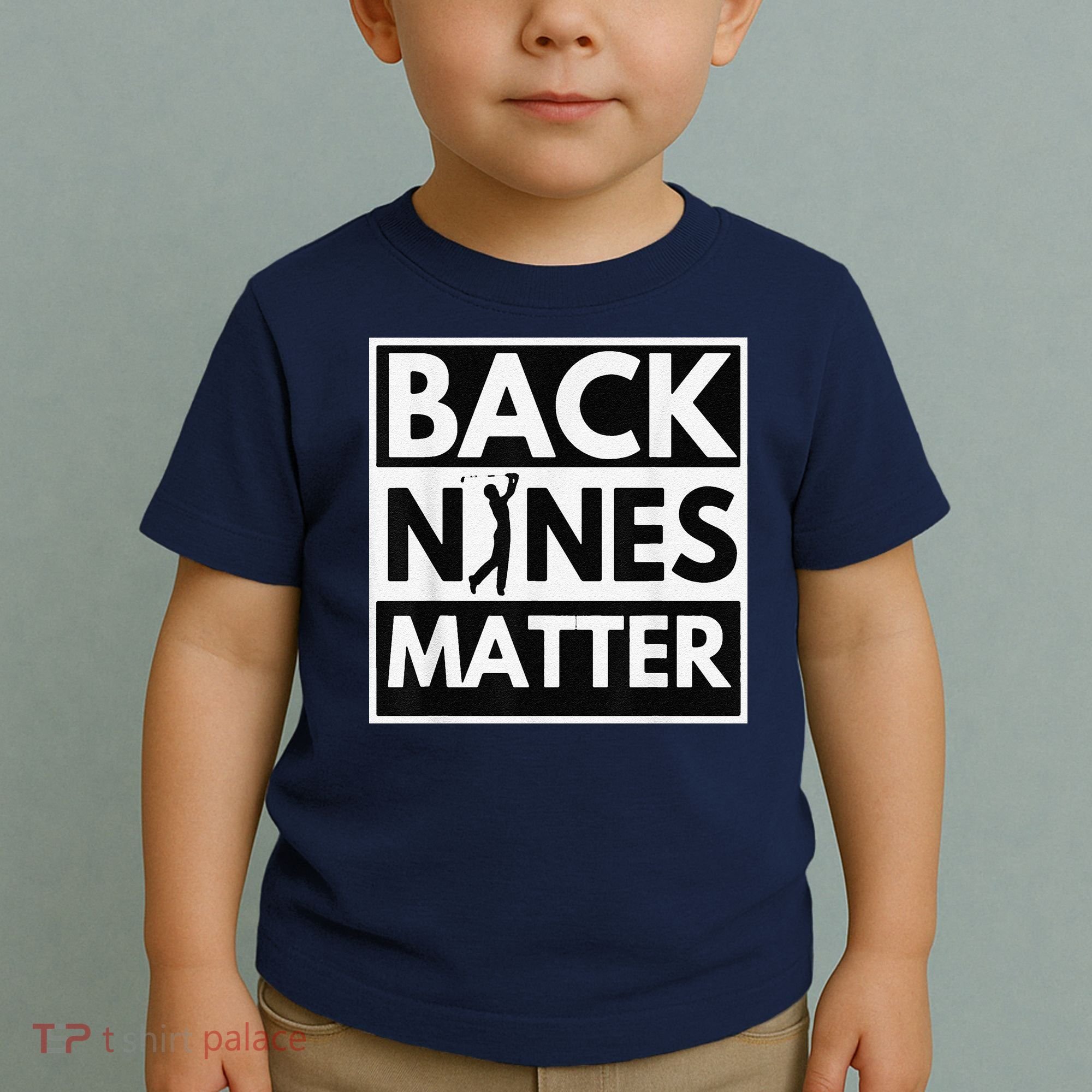 Back Nines Matter Golfing Lover & Golf Gift Toddler T-Shirt