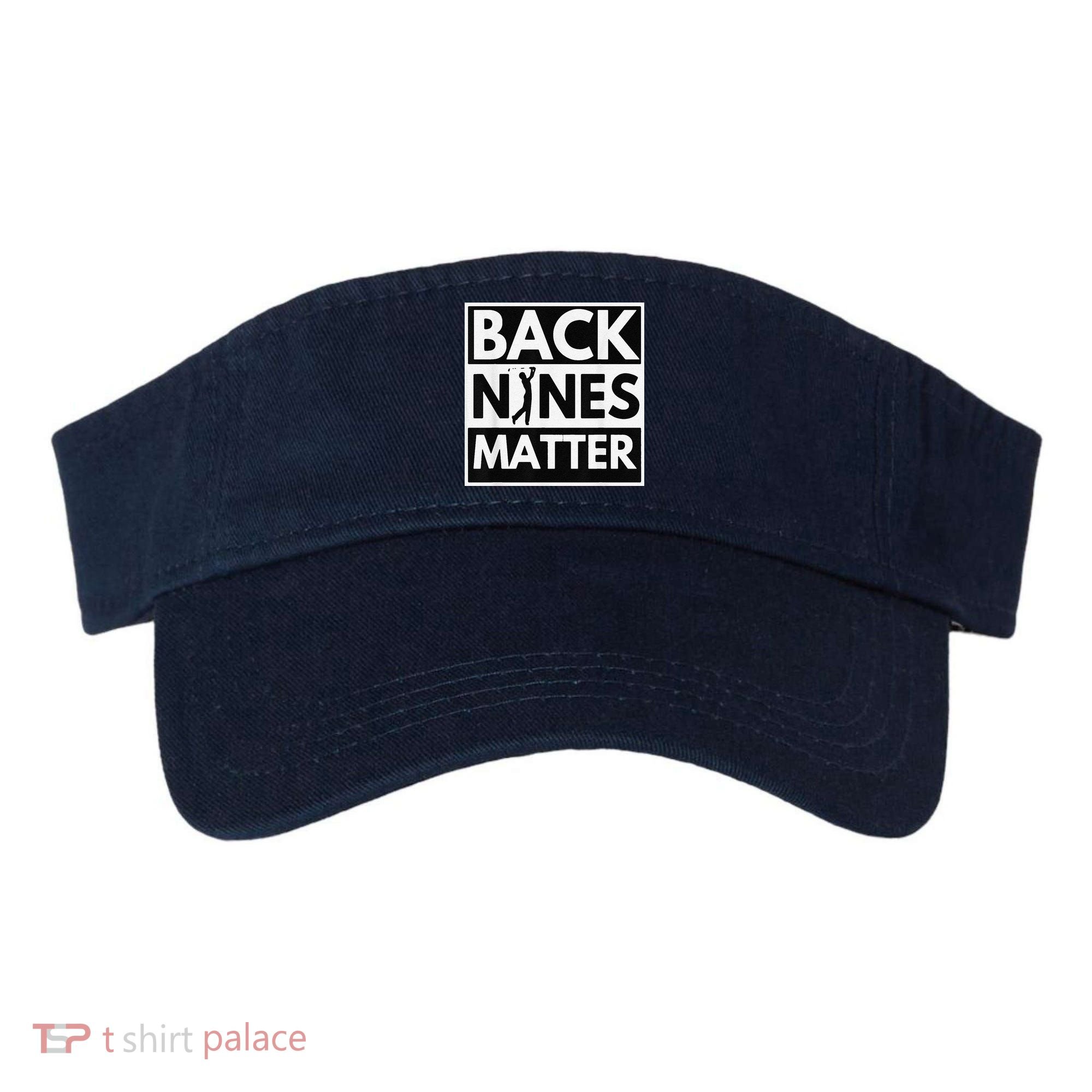 Back Nines Matter Golfing Lover & Golf Gift Visor
