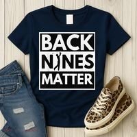 Back Nines Matter Golfing Lover & Golf Gift Women's T-Shirt thumb 3
