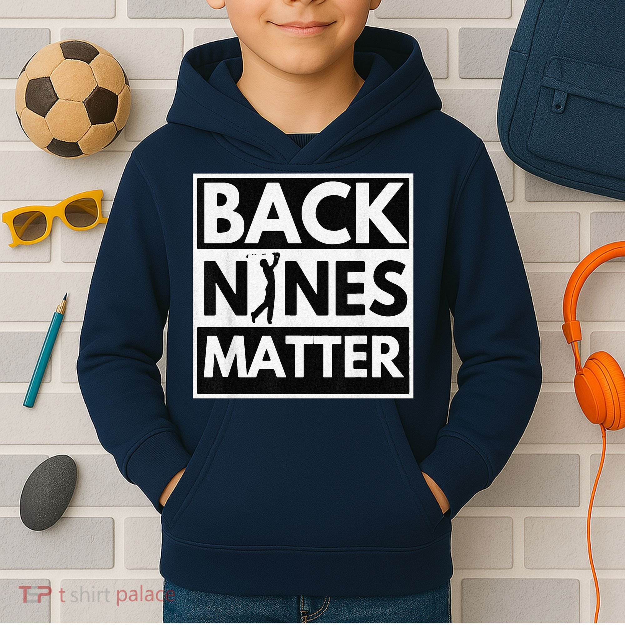 Back Nines Matter Golfing Lover & Golf Gift Kids Hoodie