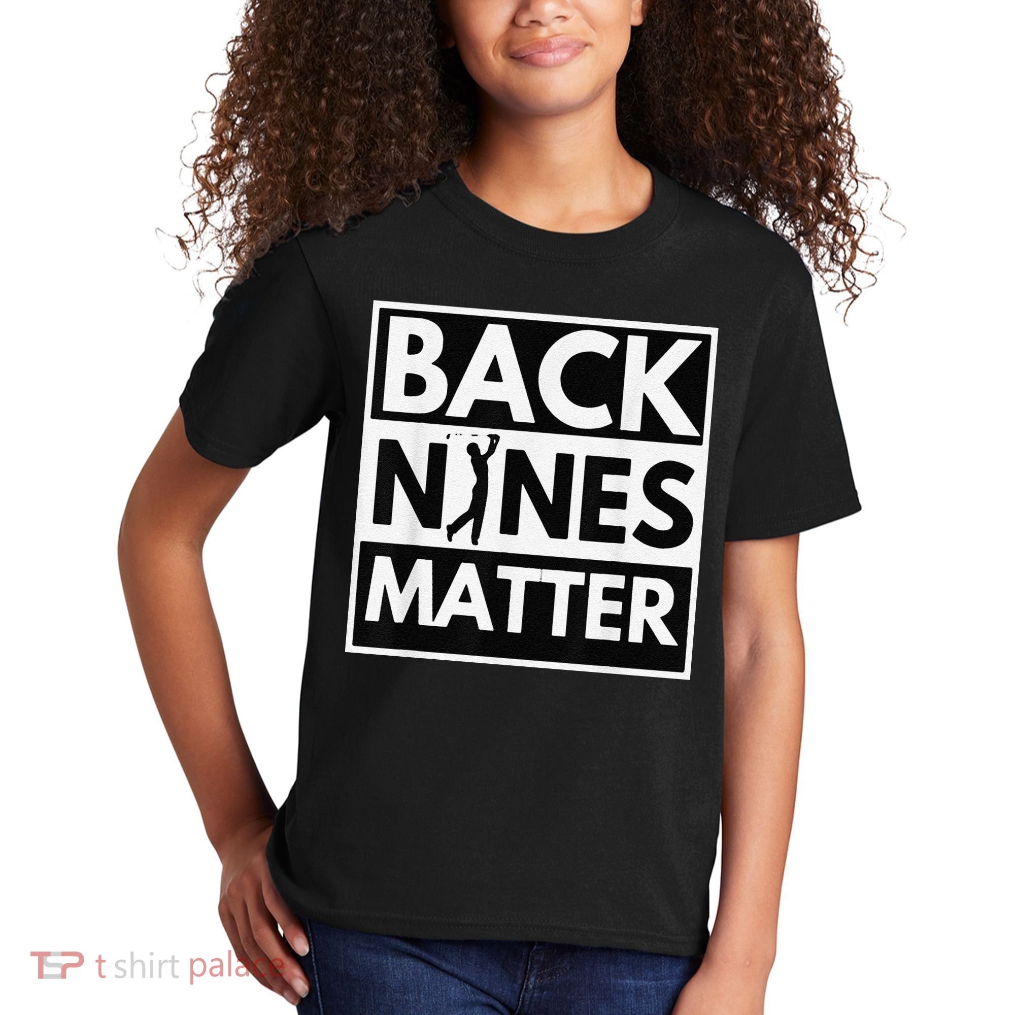 Back Nines Matter Golfing Lover & Golf Gift Kids T-Shirt