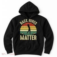 Back Nines Matter Funny Golf Gag Gifts Funny Golfer Golfing Hoodie thumb 0