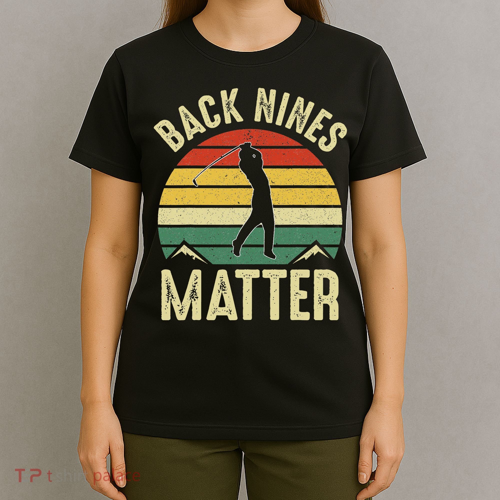 Back Nines Matter Funny Golf Gag Gifts Funny Golfer Golfing T-Shirt