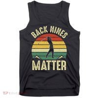 Back Nines Matter Funny Golf Gag Gifts Funny Golfer Golfing Tank Top thumb 0