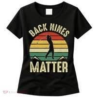 Back Nines Matter Funny Golf Gag Gifts Funny Golfer Golfing Women's T-Shirt thumb 0