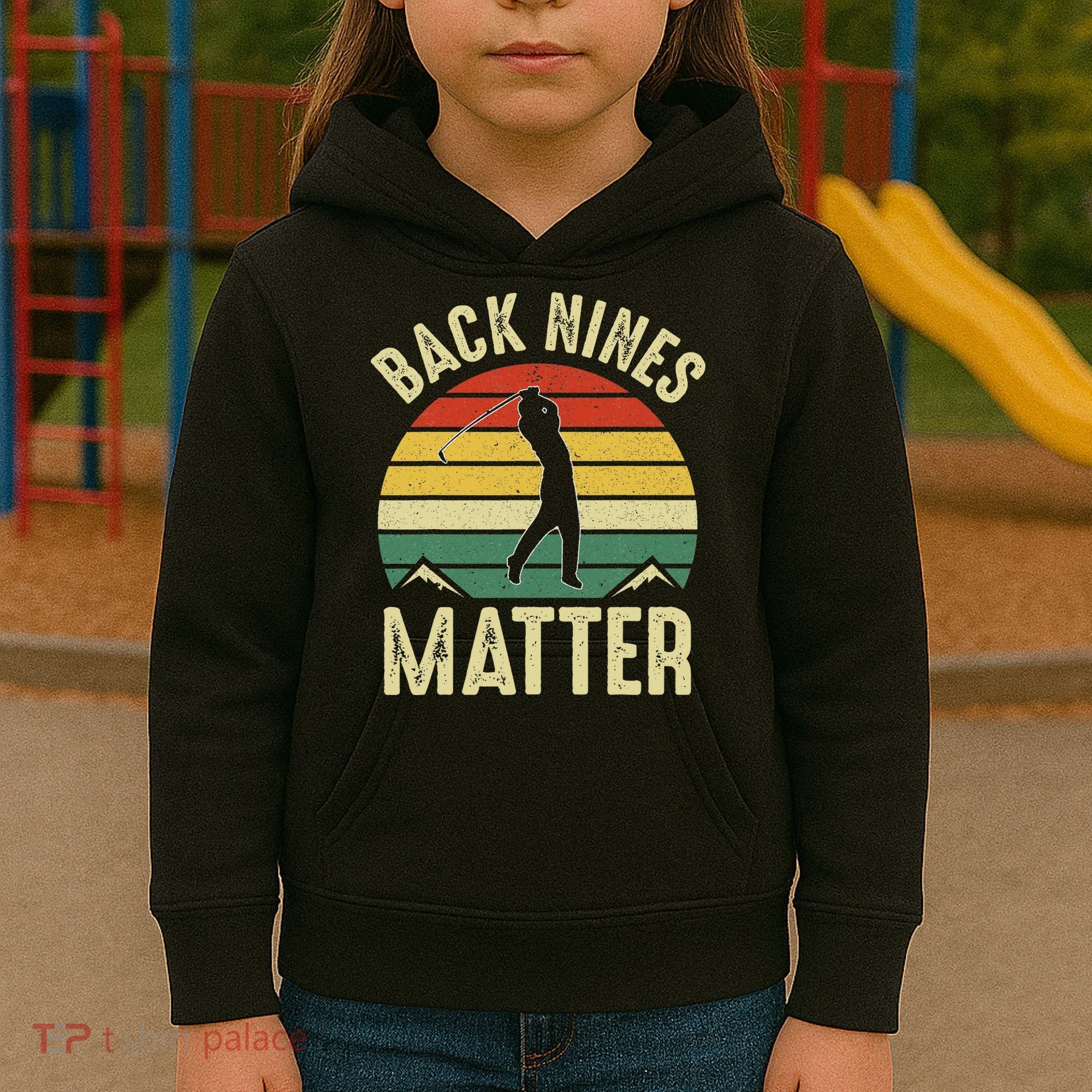 Back Nines Matter Funny Golf Gag Gifts Funny Golfer Golfing Kids Hoodie
