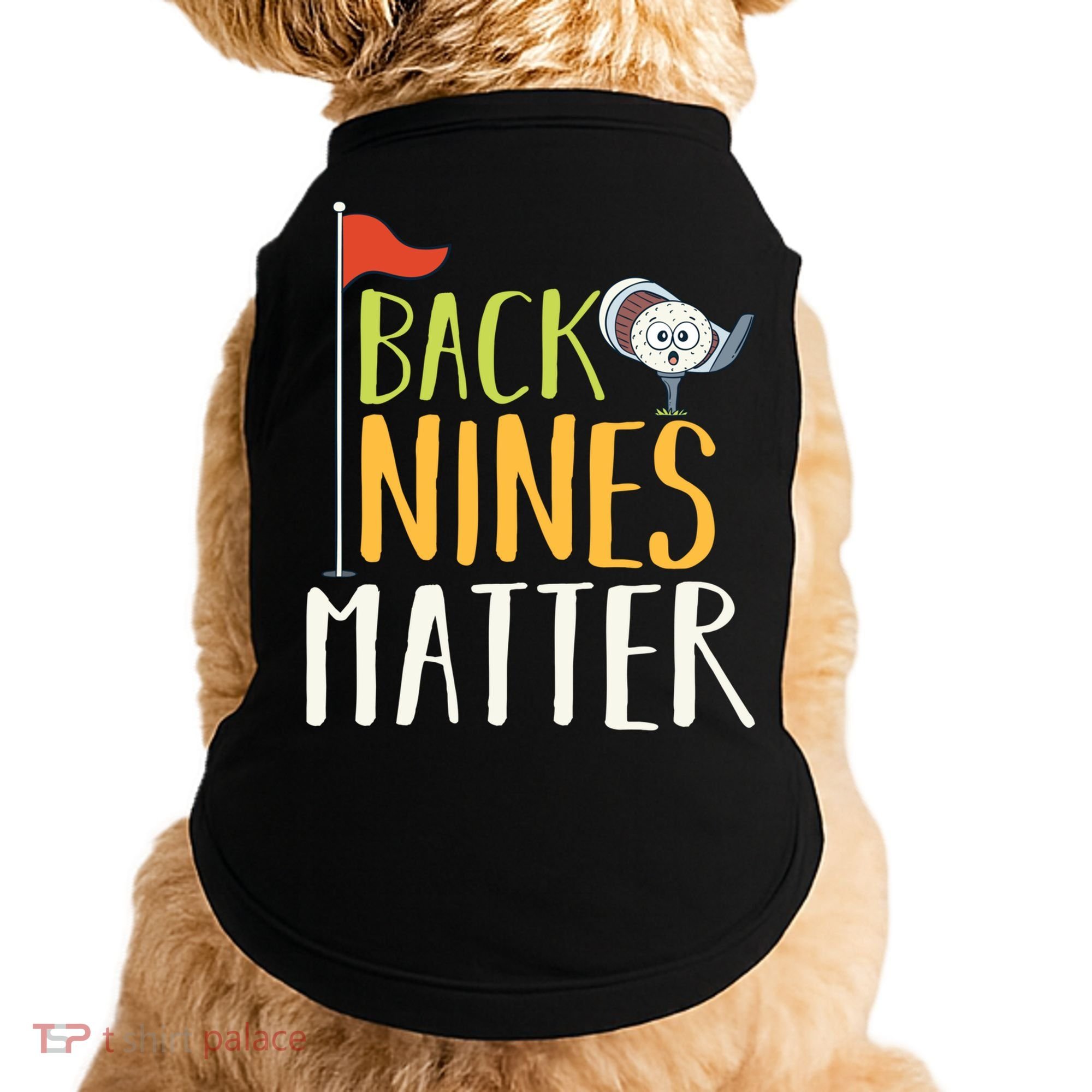 Back Nines Matter I Club Golfer Golf Ball Golfers Gift Doggie Tank