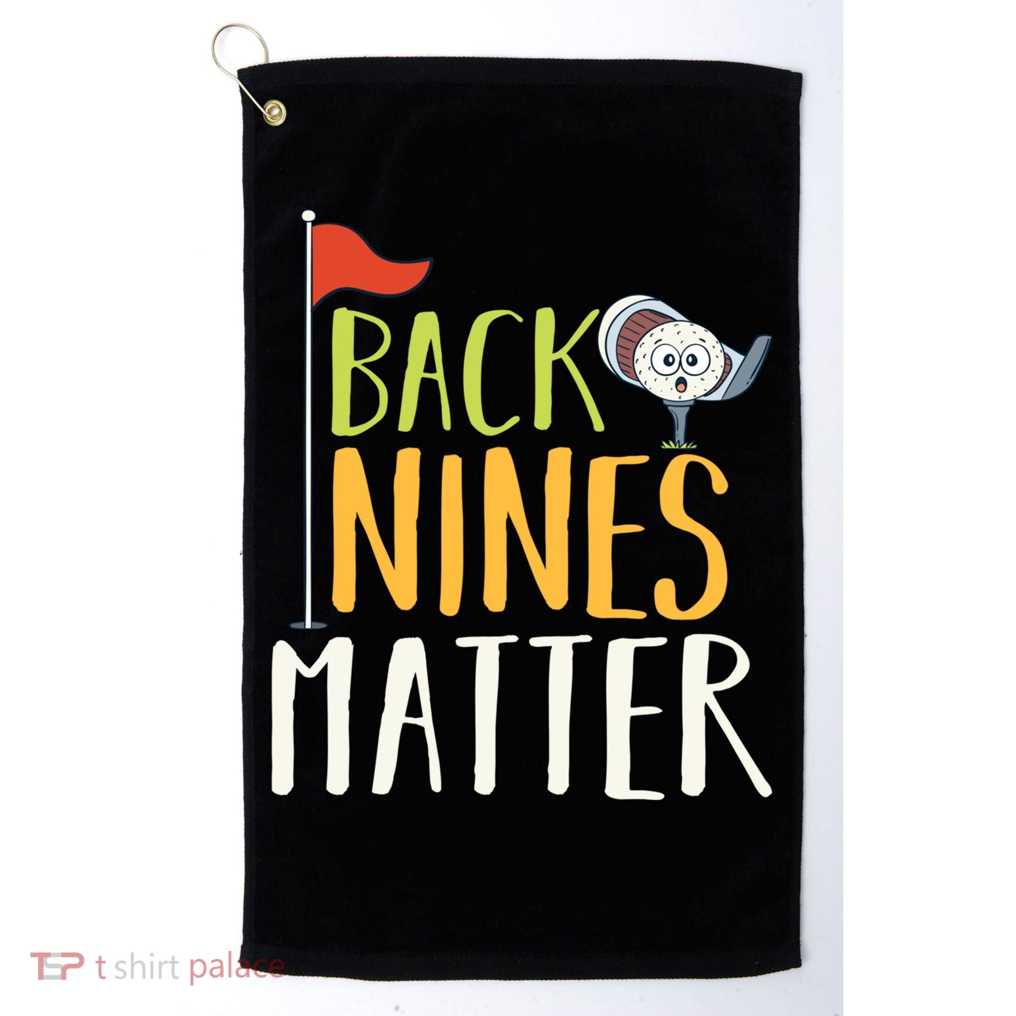 Back Nines Matter I Club Golfer Golf Ball Golfers Gift Golf Towel