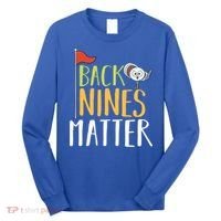 Back Nines Matter I Club Golfer Golf Ball Golfers Gift Long Sleeve Shirt thumb 0