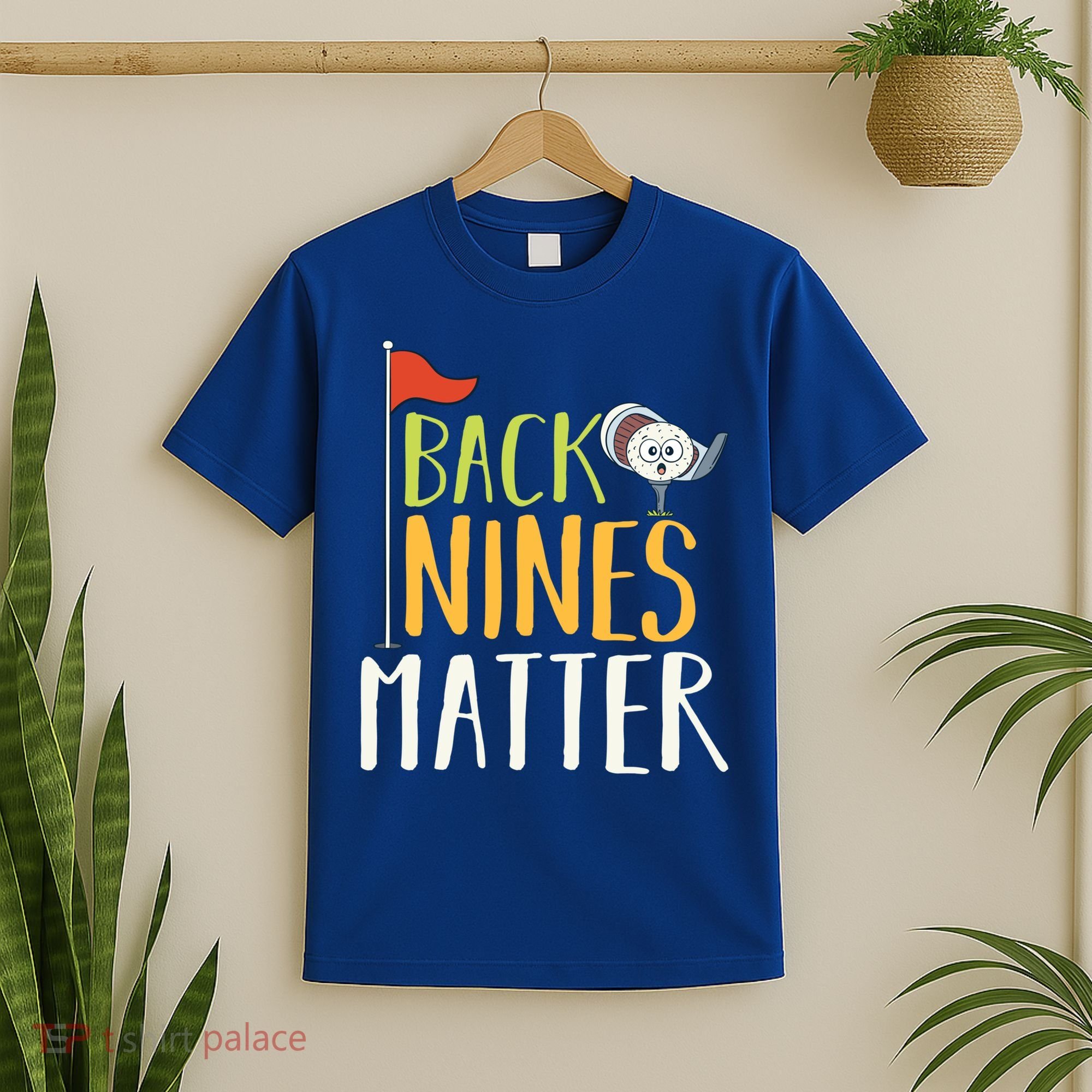 Back Nines Matter I Club Golfer Golf Ball Golfers Gift T-Shirt
