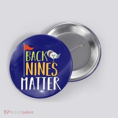 Back Nines Matter I Club Golfer Golf Ball Golfers Gift Button