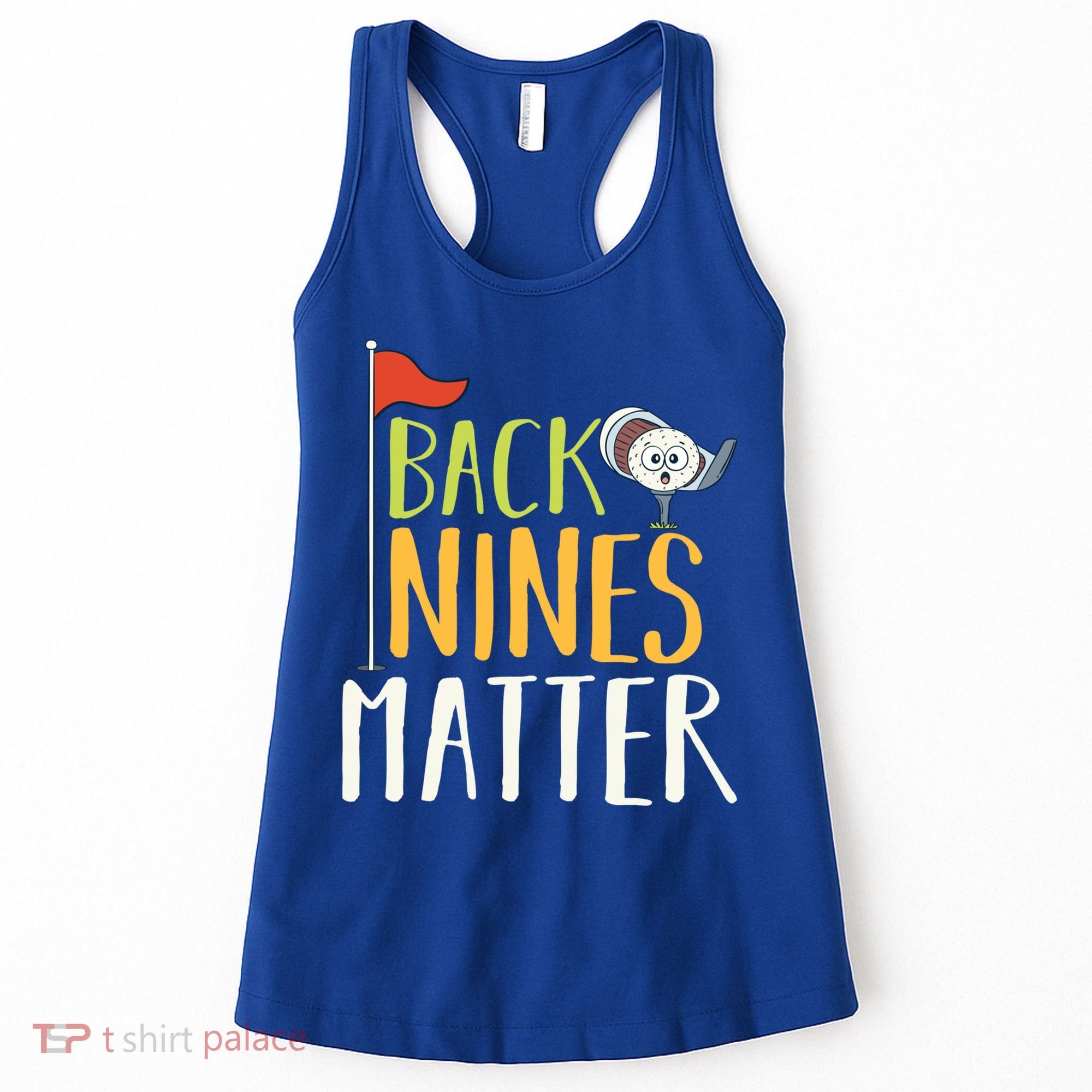 Back Nines Matter I Club Golfer Golf Ball Golfers Gift Women's Tank Top
