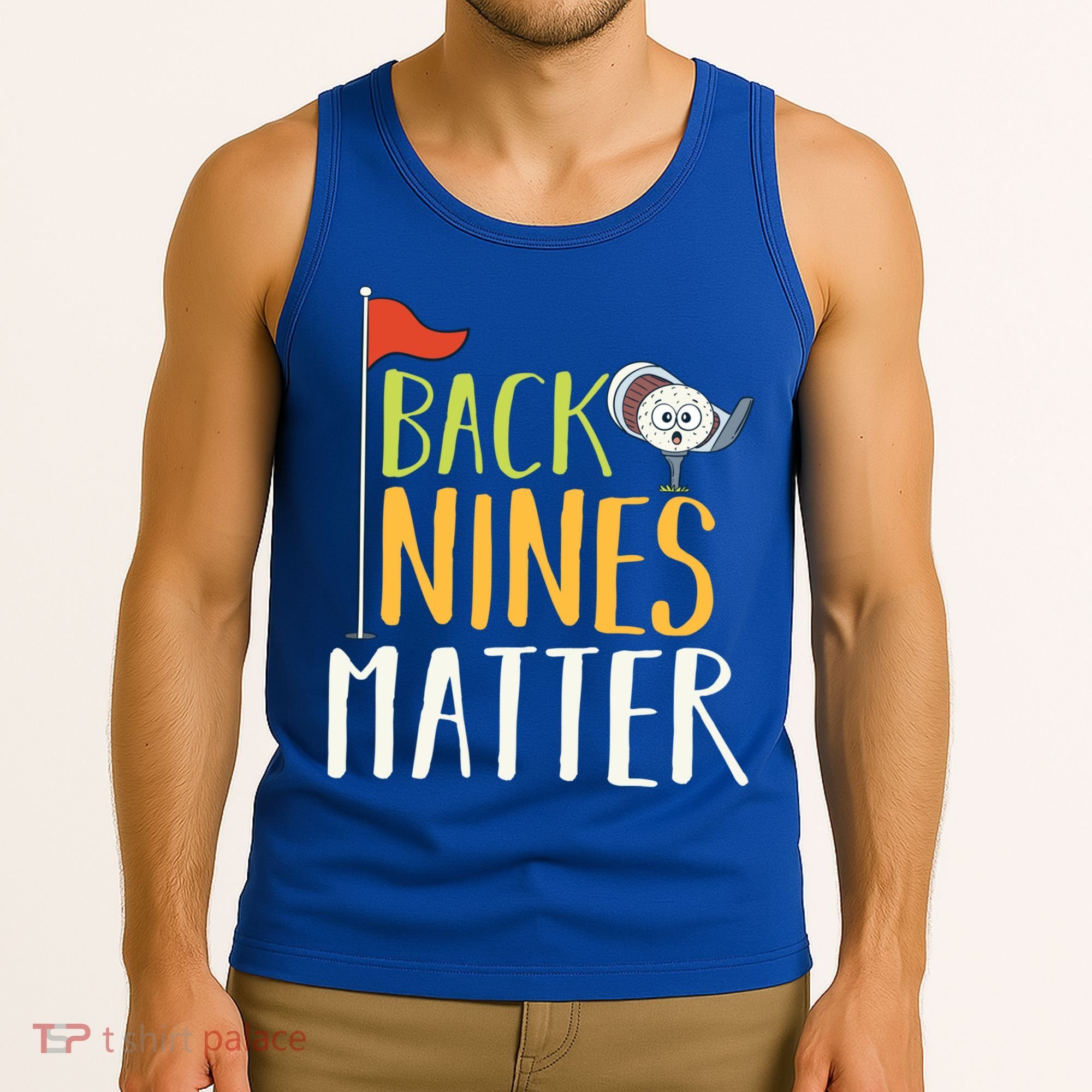 Back Nines Matter I Club Golfer Golf Ball Golfers Gift Tank Top