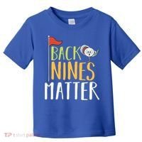 Back Nines Matter I Club Golfer Golf Ball Golfers Gift Toddler T-Shirt thumb 0