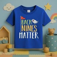 Back Nines Matter I Club Golfer Golf Ball Golfers Gift Toddler T-Shirt thumb 3