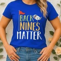 Back Nines Matter I Club Golfer Golf Ball Golfers Gift Women's T-Shirt thumb 2