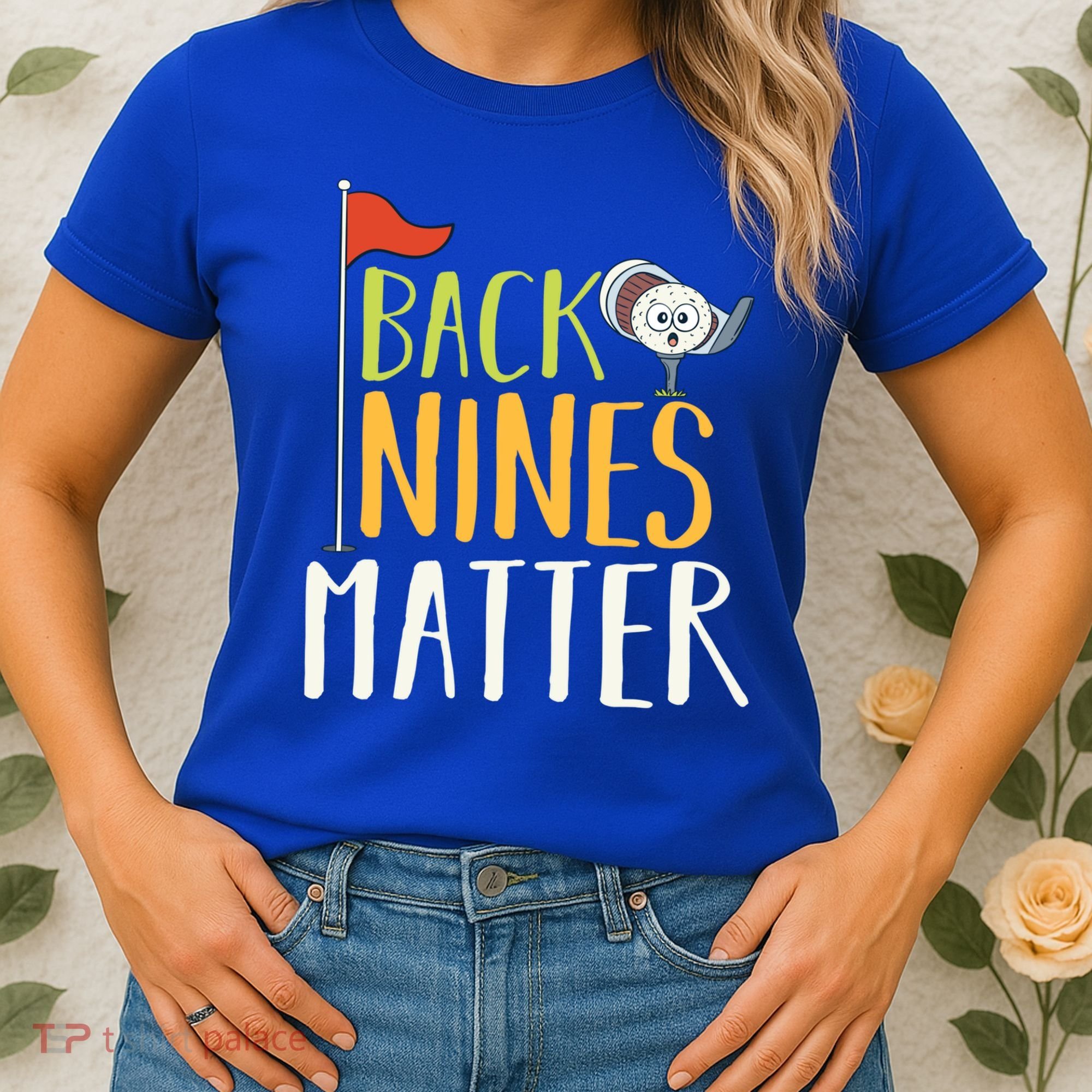 Back Nines Matter I Club Golfer Golf Ball Golfers Gift Women's T-Shirt