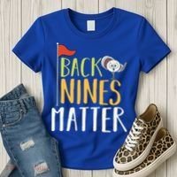 Back Nines Matter I Club Golfer Golf Ball Golfers Gift Women's T-Shirt thumb 3