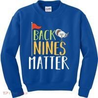 Back Nines Matter I Club Golfer Golf Ball Golfers Gift Kids Sweatshirt thumb 0