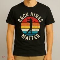 Back Nines Matter Funny Golf Gag Gifts Golfer Golfing T-Shirt thumb 3