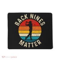 Back Nines Matter Funny Golf Gag Gifts Golfer Golfing Mousepad thumb 0