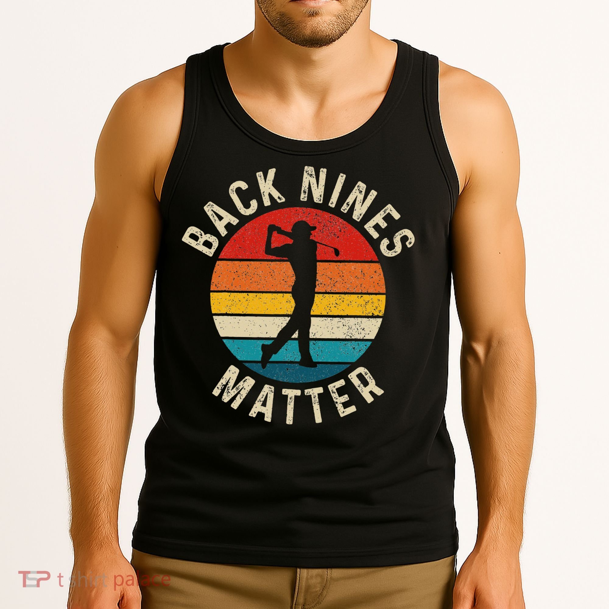 Back Nines Matter Funny Golf Gag Gifts Golfer Golfing Tank Top