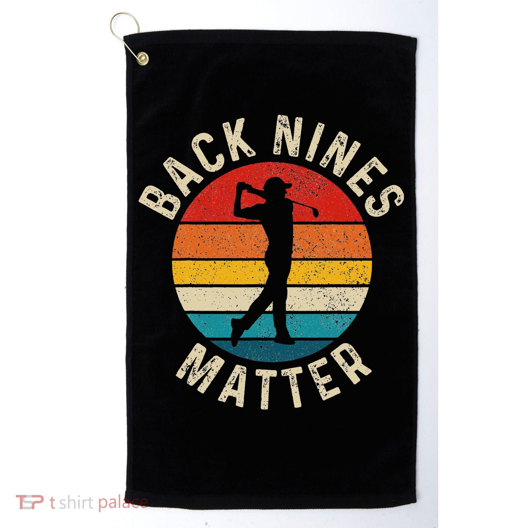 Back Nines Matter Funny Golf Gag Gifts Golfer Golfing Golf Towel