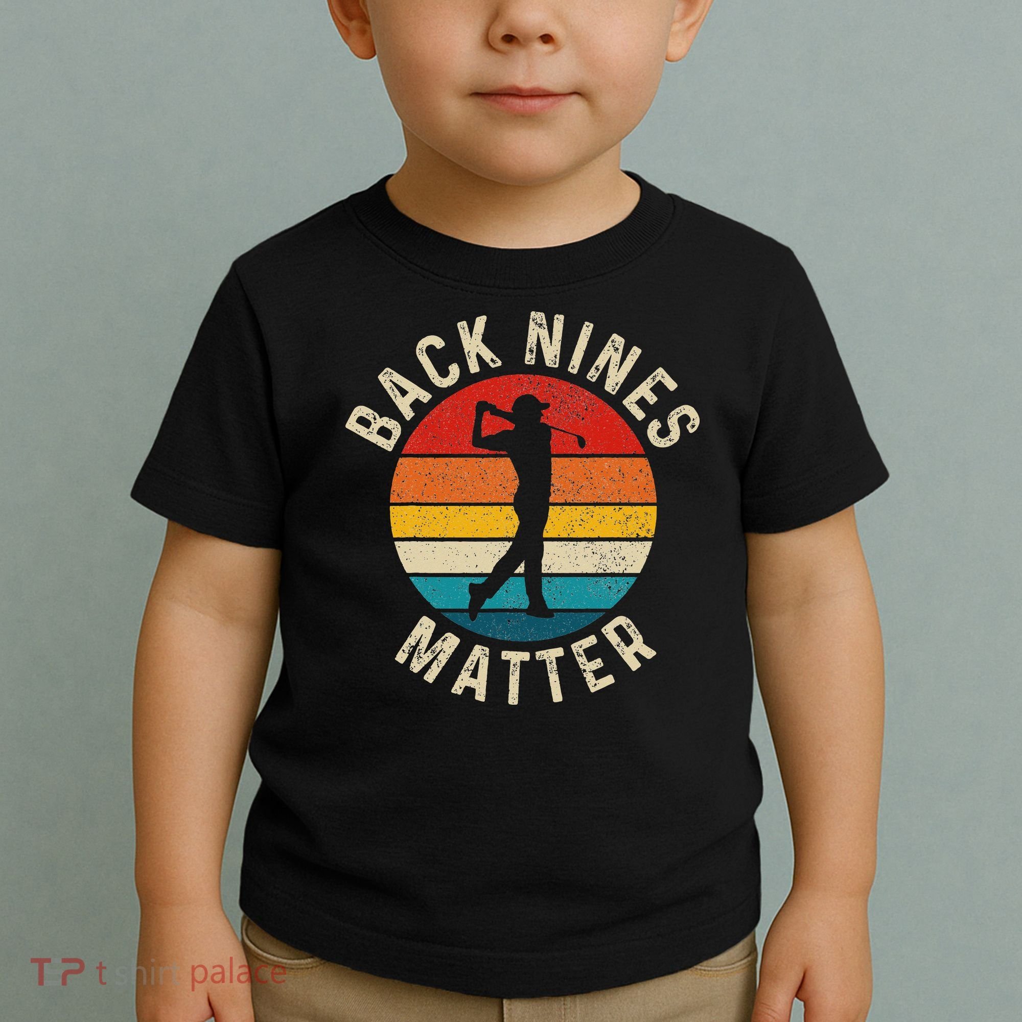 Back Nines Matter Funny Golf Gag Gifts Golfer Golfing Toddler T-Shirt