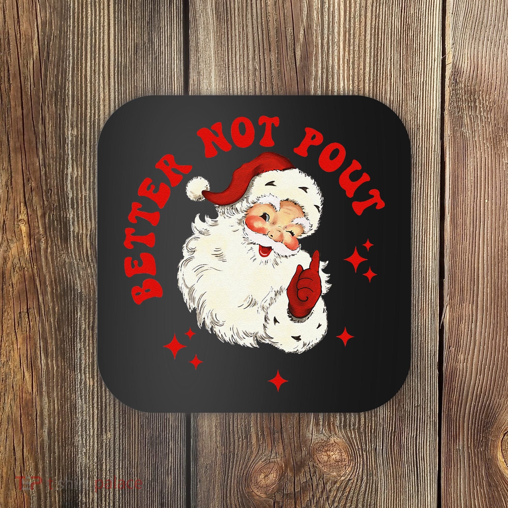 Better Not Pout Cute Santas Face Funny Christmas Saying Coaster