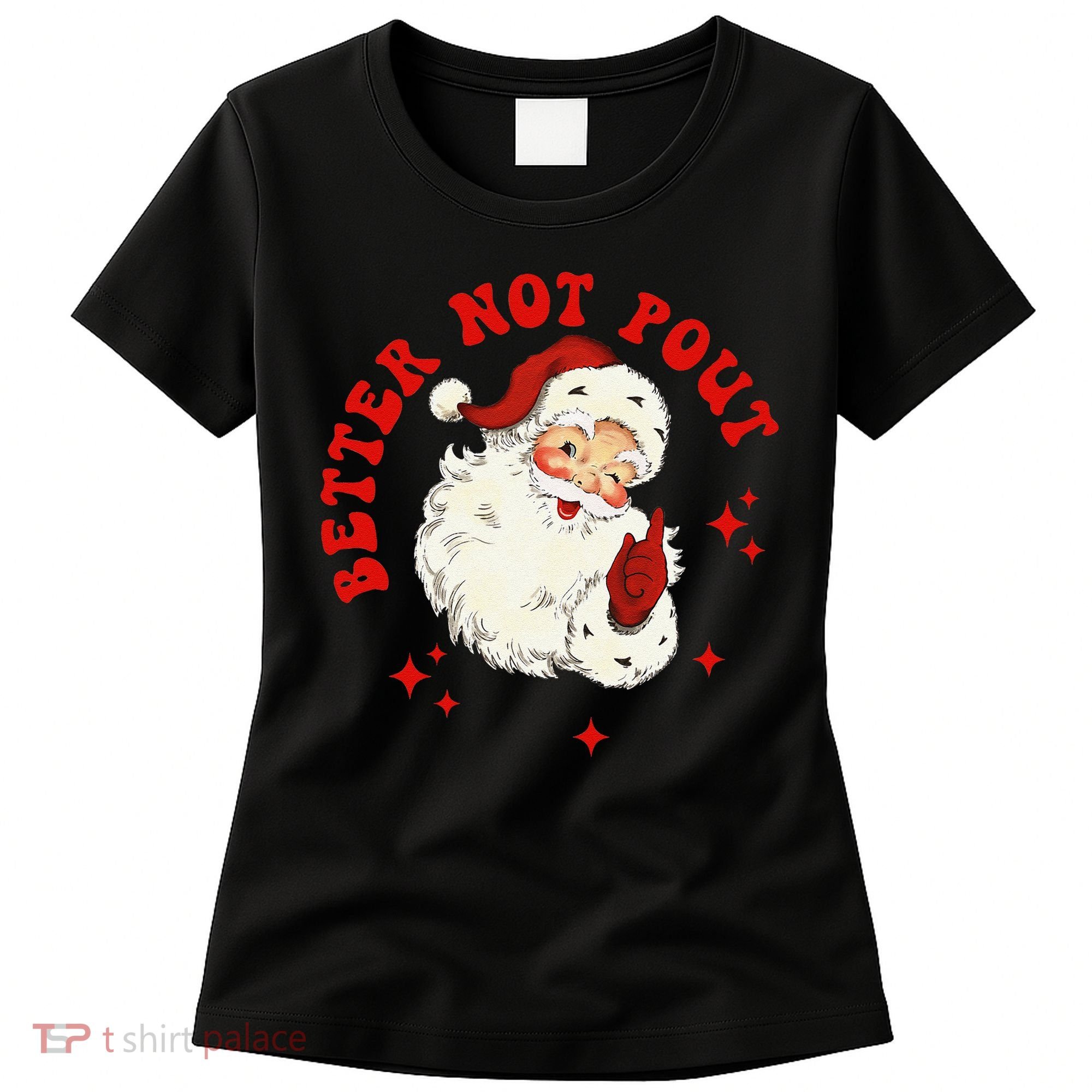 Better Not Pout Cute Santas Face Funny Christmas Saying Women's T-Shirt