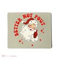 Better Not Pout Cute Santas Face Funny Christmas Saying Mousepad thumb 0