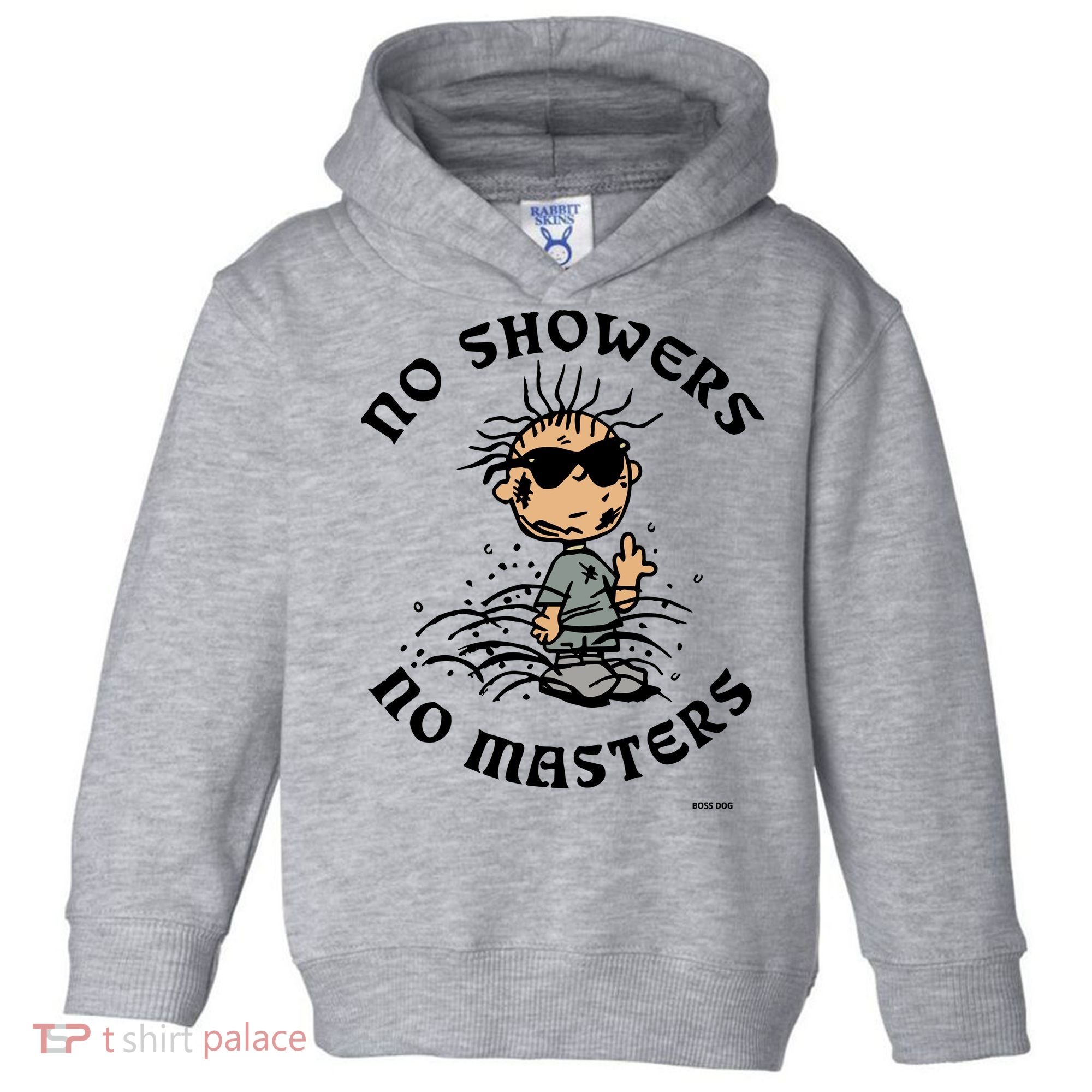 Bosssdog No Showers No Masters Toddler Hoodie