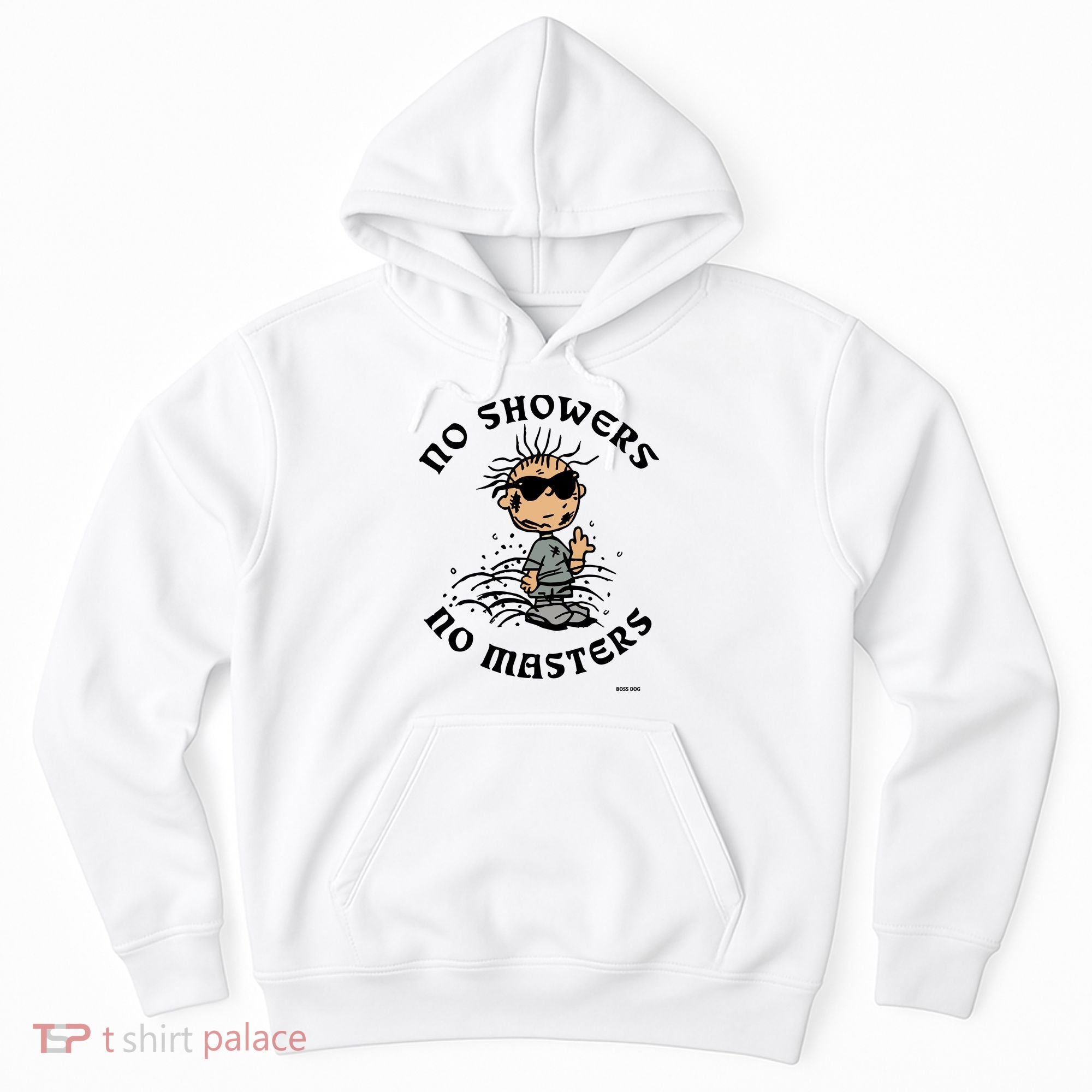 Bosssdog No Showers No Masters Hoodie