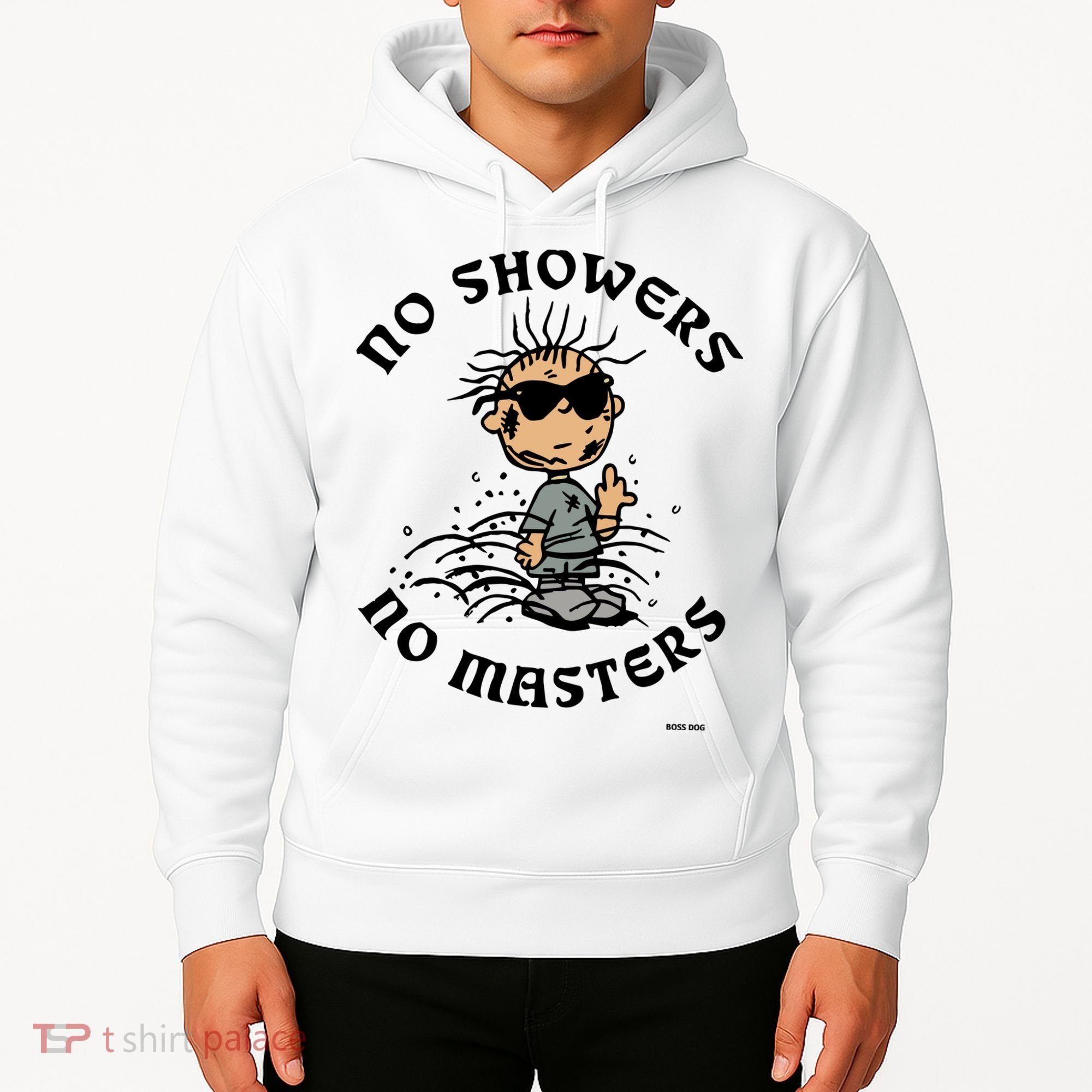 Bosssdog No Showers No Masters Hoodie