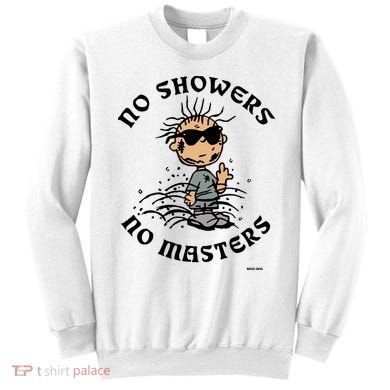 Bosssdog No Showers No Masters Sweatshirt
