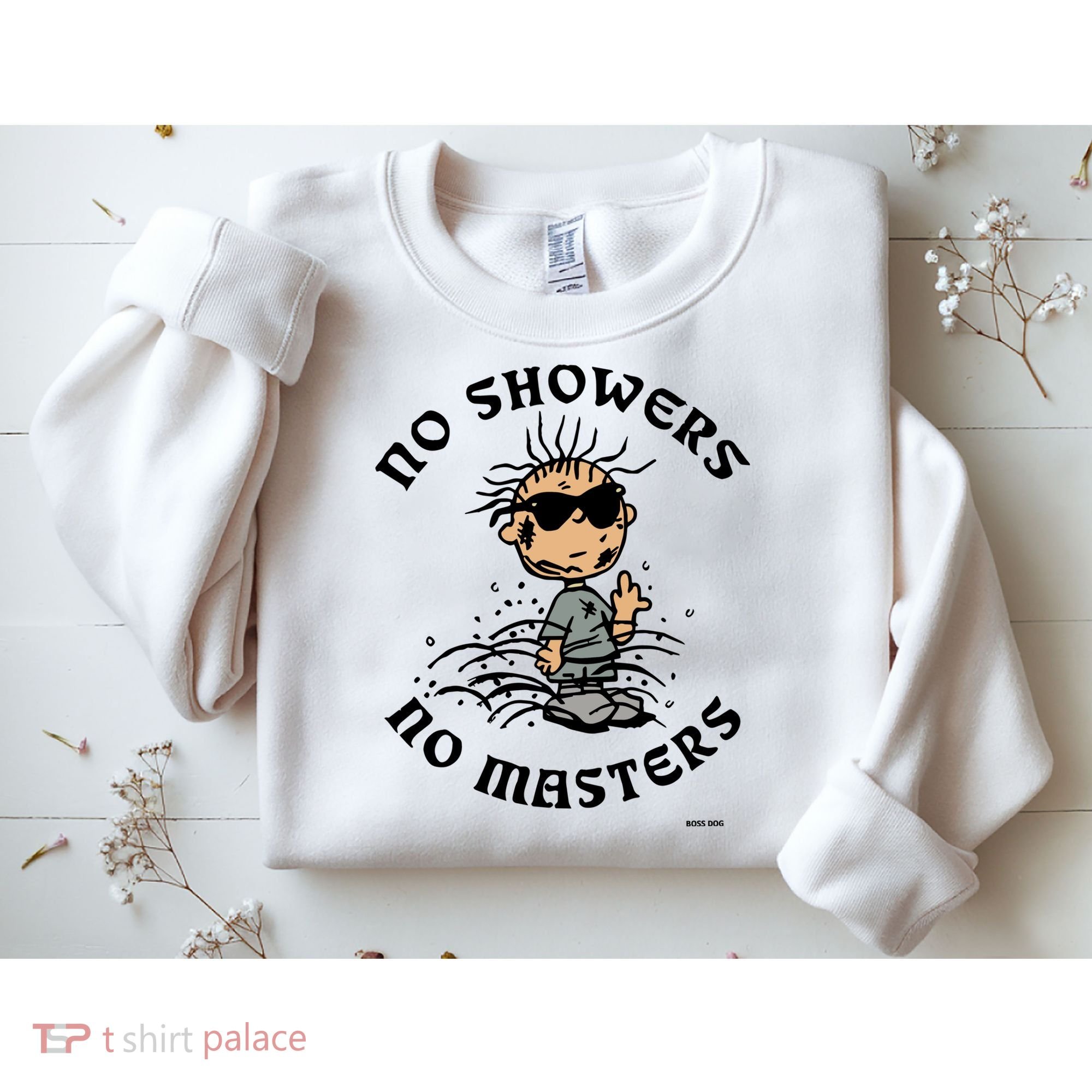 Bosssdog No Showers No Masters Sweatshirt