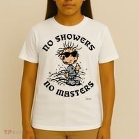 Bosssdog No Showers No Masters T-Shirt thumb 4