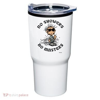 Bosssdog No Showers No Masters Tumbler