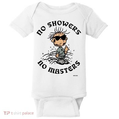 Bosssdog No Showers No Masters Baby Bodysuit