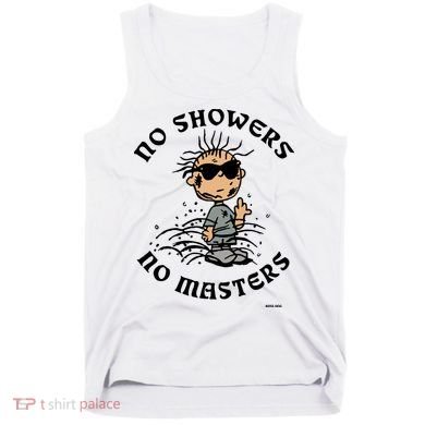 Bosssdog No Showers No Masters Tank Top