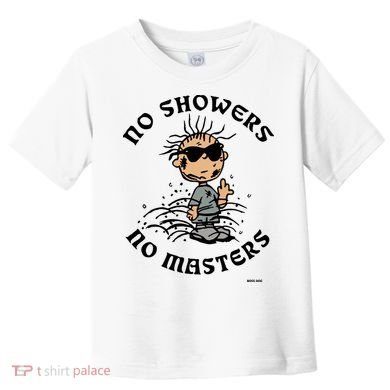 Bosssdog No Showers No Masters Toddler T-Shirt